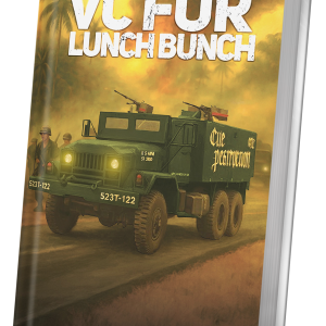 The VC for Lunch Bunch: A Soldier’s Experiences In Vietnam